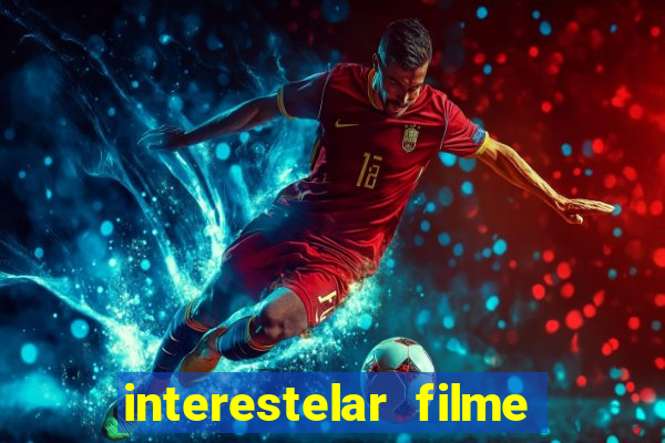 interestelar filme completo dublado 4k